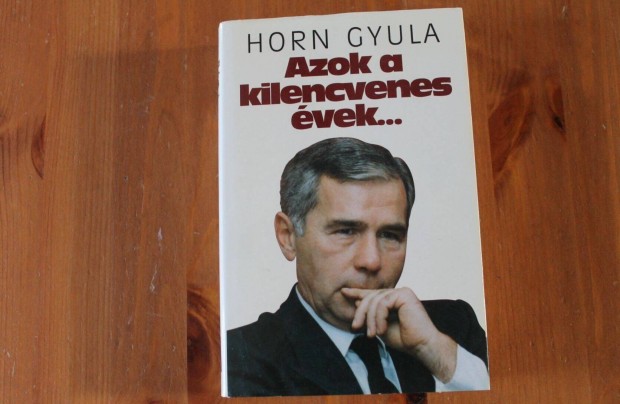 Horn Gyula - Azok a kilencvenes évek