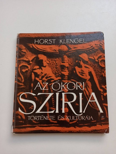 Horst Klengel - Az kori Szria trtnete s kultrja