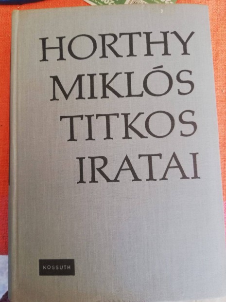 Horthy Mikls titkos iratai Szerz Horthy Mikls