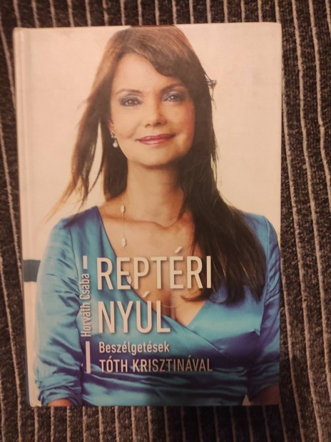 Horvth Csaba: Reptri nyl - Beszlgetsek Tth Krisztinval