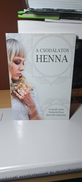 Horvth Gabriella Nmeth Pter Szegedi Anita: A csodlatos henna