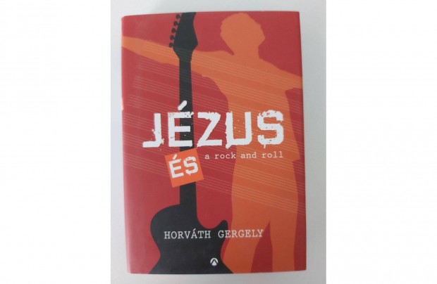 Horvth Gergely: Jzus s a rock and roll
