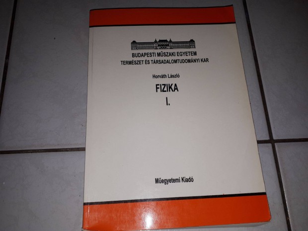 Horváth László - Fizika I. - Műegyetemi Kiadó
