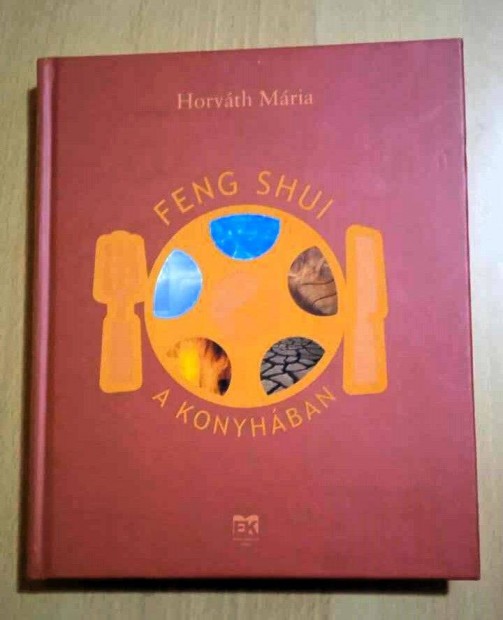Horvth Mria: Feng Shui a konyhban