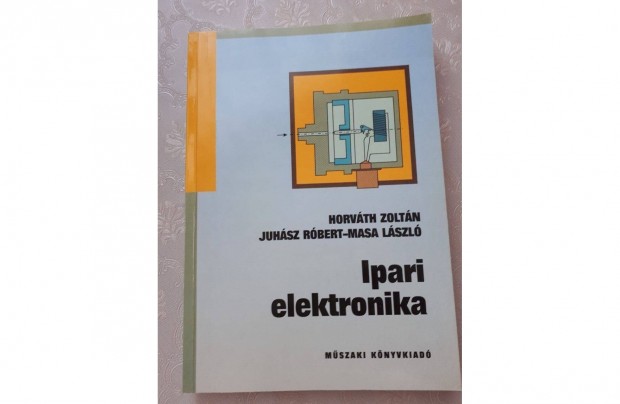 Horvth Zoltn Juhsz Rbert Masa Lszl: Ipari elektronika