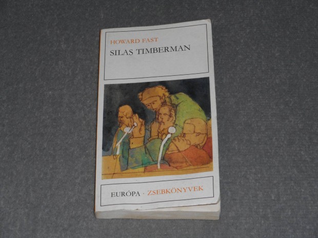 Howard Fast - Silas Timberman (Ingyenes, olvasd el a lerst!)