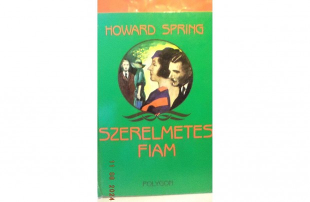 Howard Spring: Szerelmetes fiam