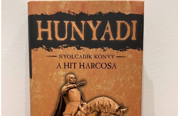 Hunyadi - nyolcadik knyv - a hit harcosa