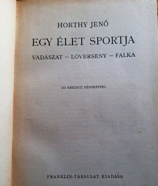 IGEN Ritka !!!!! Horthy Jen (a kormnyz ccse): Egy let sportja (19