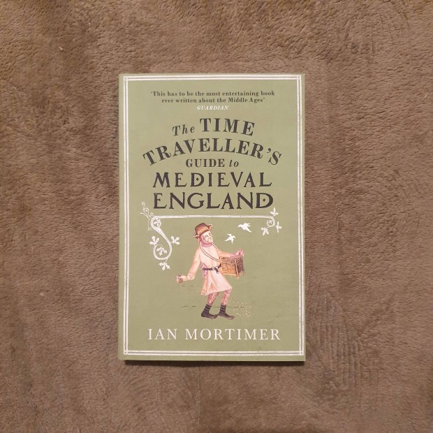 Ian Mortimer: The Time Traveller's Guide to Medieval England knyv