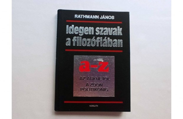 Idegen szavak a filozfiban (Rathmann Jnos) * Kossuth Knyvkiad