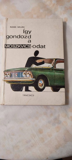 �gy gondozd a Moszkvicsod