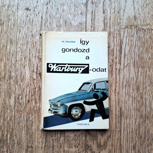 �gy gondozd a Wartburg-odat