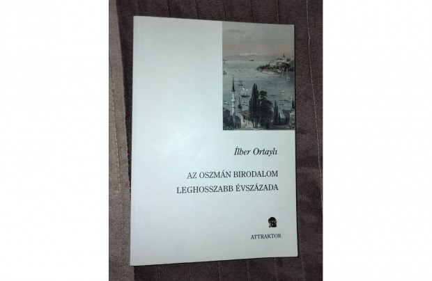 Ilber Ortayli Az oszmn birodalom leghosszabb vszzada