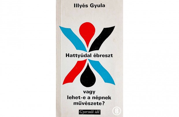 Illyés Gyula: Hattyúdal ébreszt /Csak személyesen!