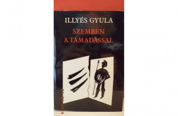 Illys Gyula: Szemben a tmadssal