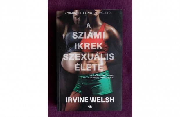 Irvine Welsh: A szimi ikrek szexulis lete