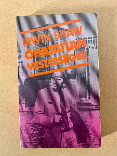 Irwin Shaw - hatatlan vesztesgek (rkdia Knyvkiad 1987)