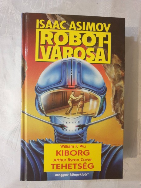 Isaac Asimov Robotvrosa - Kiborg / Tehetsg