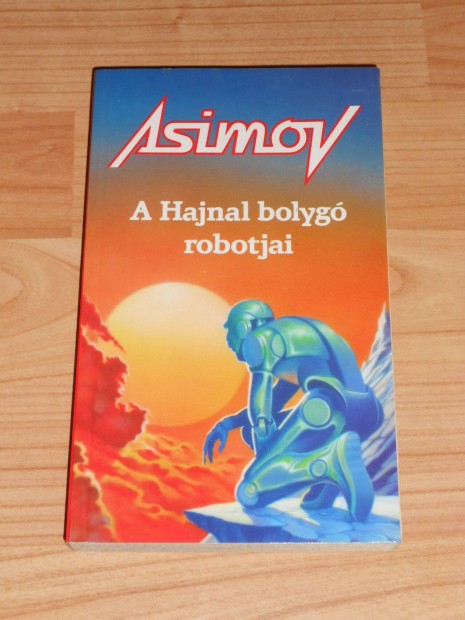 Isaac Asimov: A Hajnal bolyg robotjai