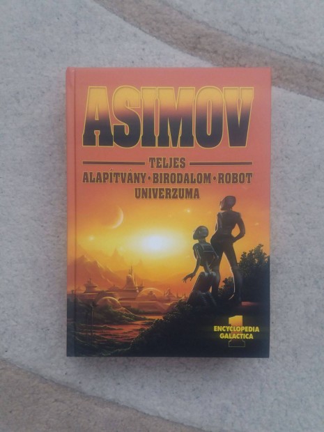Isaac Asimov: Asimov teljes Alaptvny-Birodalom-Robot univerzuma I