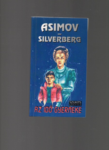 Isaac Asimov - Robert Silverberg: Az id gyermeke - jszer