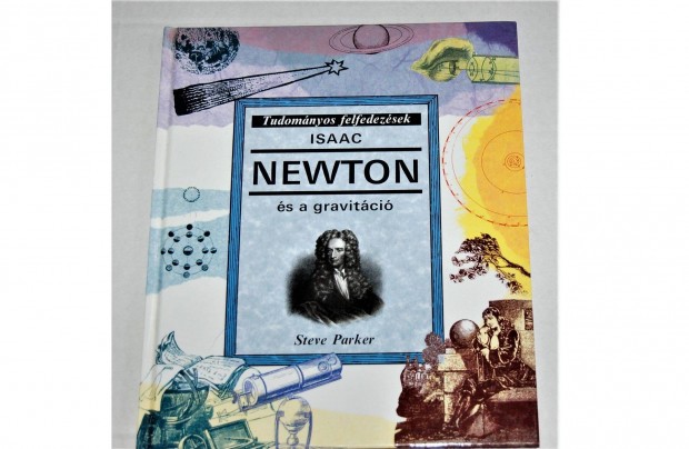 Isaac Newton s a gravitci - Tudomnyos felfedezsek sorozat