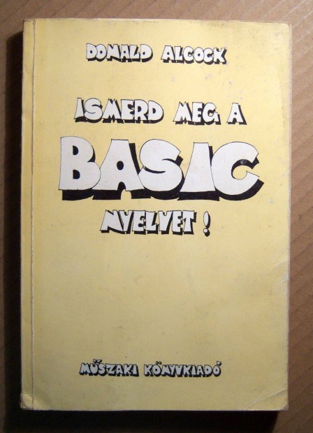 Ismerd Meg a BASIC Nyelvet! (Donald Alcock) 1983 (8kp+tartalom)