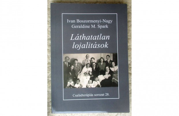 Ivan Boszormenyi-Nagy, Geraldine M. Spark: Lthatatlan lojalitsok