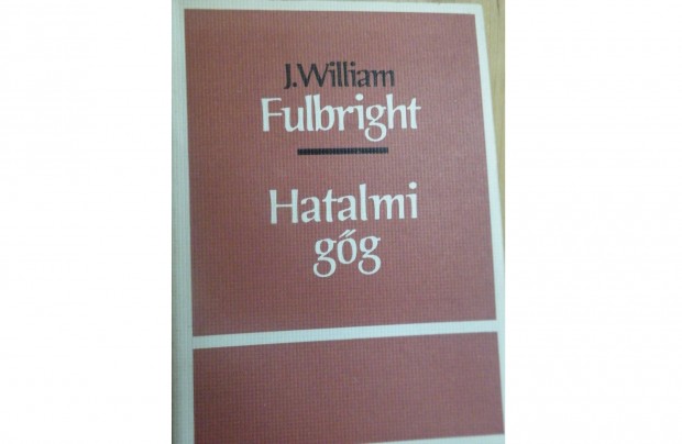 J. William Fulbright: Hatalmi gg - sorszmozott -, kzirat gyannt