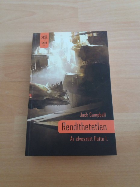 Jack Campbell: Rendthetetlen (Az elveszett flotta 1.)