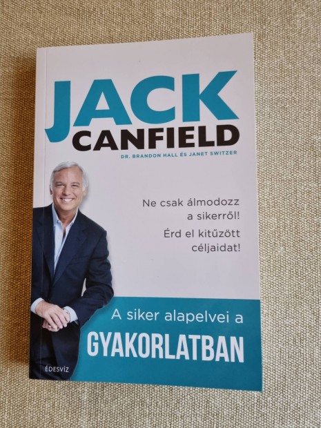 Jack Canfield, A siker alapelvei a gyakorlatban 