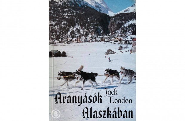 Jack London: Aranysk Alaszkban