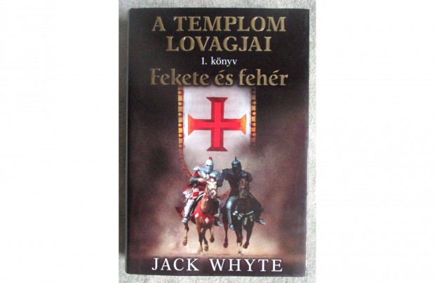 Jack Whyte: Fekete s fehr (A templom lovagjai 1.)