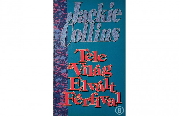 Jackie Collins: Tele a vilg elvlt frfival (Csak szemlyesen!)