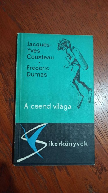 Jacques-Yves Cousteau - Frederic Dumas - A csend vilga