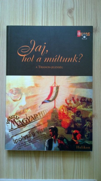 Jaj, hol a mltunk? A Trianon-jelensg