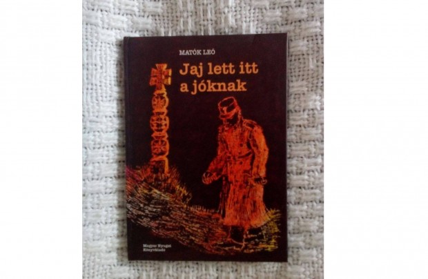 Jaj lett itt a jknak - Matk Le (1928-1951) versei