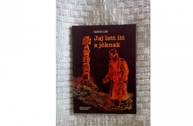 Jaj lett itt a jknak - Matk Le (1928-1951) versei kemny ktsben