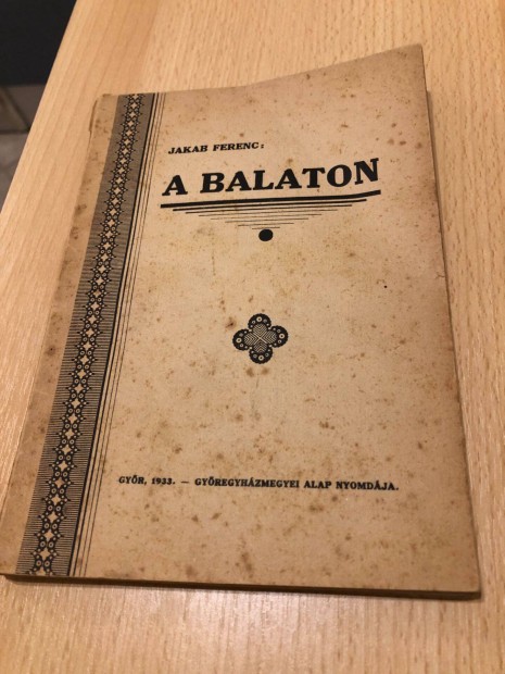 Jakab Ferenc: A Balaton. Gyr, 1933, Gyregyhzmegyei Alap Nyomdja