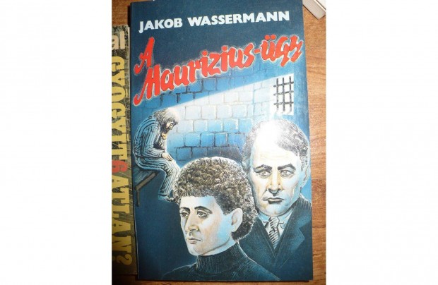 Jakob Wassermann: A Maurizius-gy