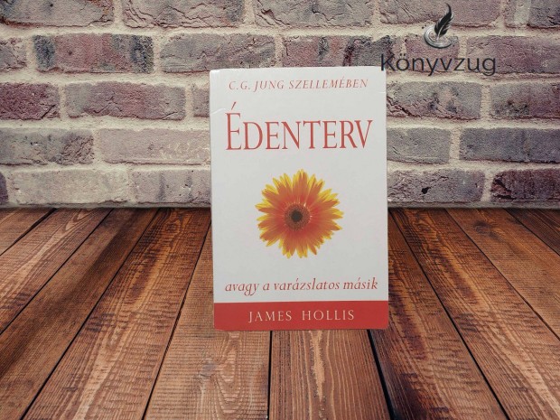 James Hollis - Édenterv, avagy a varázslatos másik