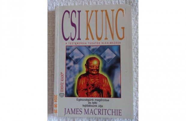 James Macritchie: CSI Kung - A testenergia tudatos alkalmazsa