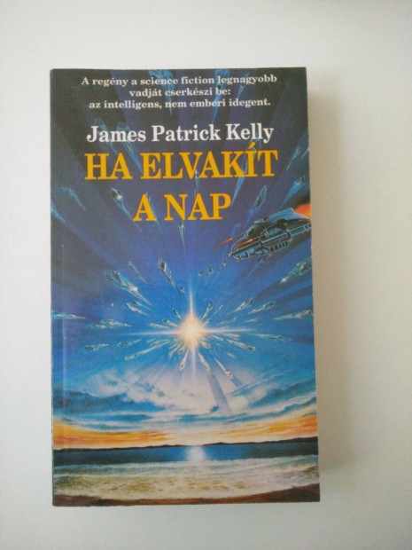 James Patrick Kelly - Ha elvakt a nap