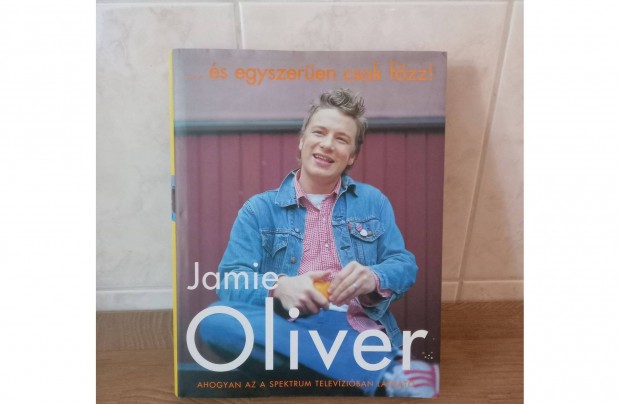 Jamie Oliver: s egyszeren csak fzz! cm knyv elad