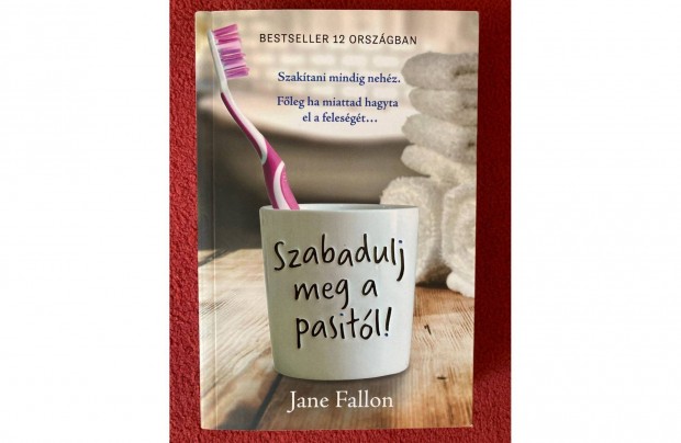 Jane Fallon Szabadulj meg a pasitl!