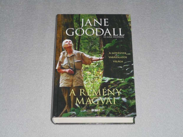 Jane Goodall - A remny magvai - A nvnyek varzslatos vilga