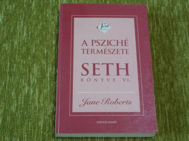 Jane Roberts: A pszich termszete s emberi kifejezdse Seth knyve