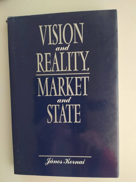 Jnos Kornai Vision and reality, market and state (Ritka!!)