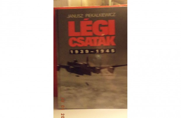 Janusz Piekalkiewicz: Lgi csatk 1939 - 1945